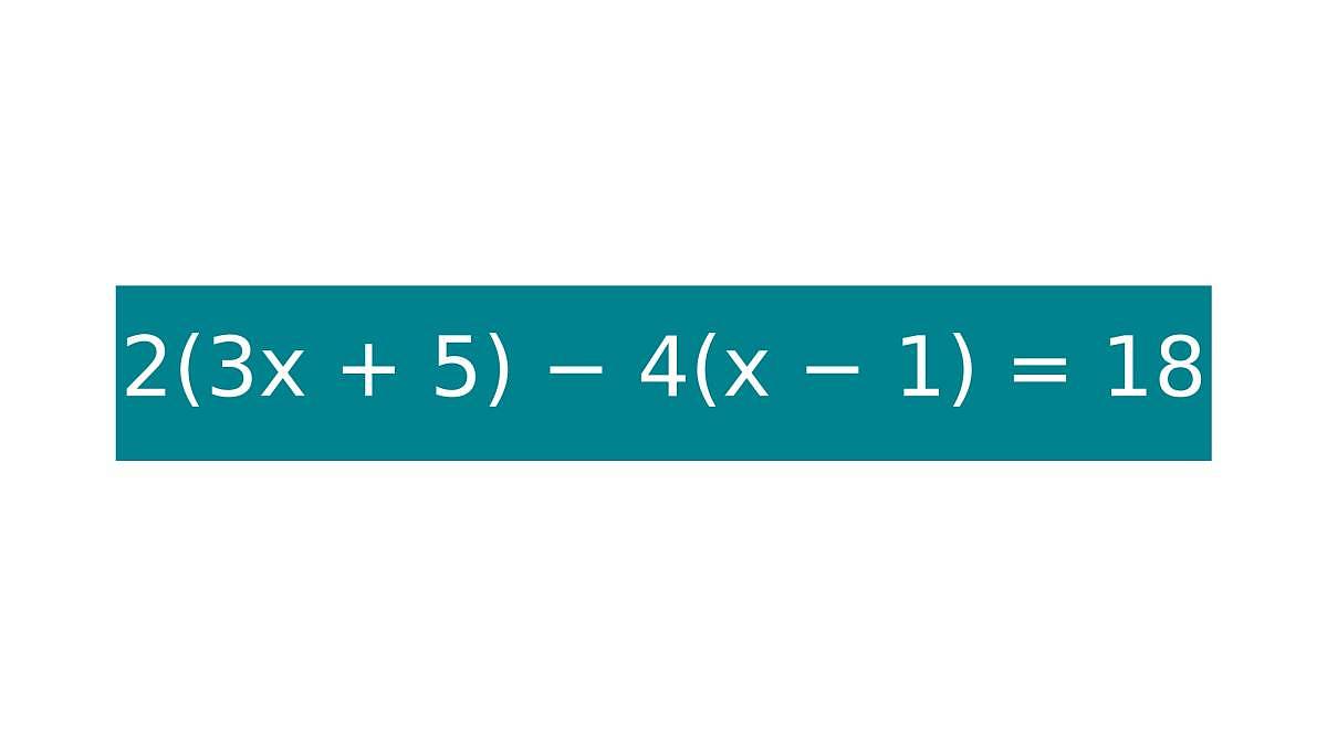 Rychlá rozcvička pro hlavu: 2(3x + 5) − 4(x − 1) = 18. Zvládnete neudělat chybu ve výpočtu?