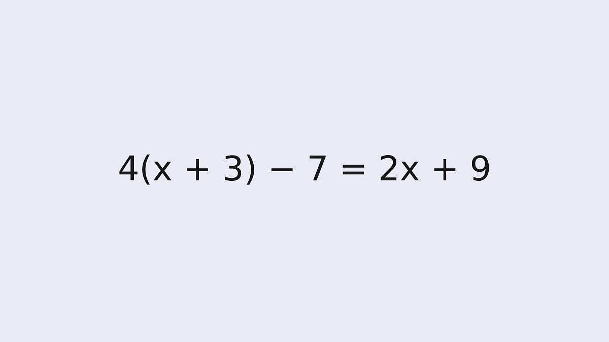 Když tohle vyřešíte rychle, máte základy v malíku: 4(x + 3) - 7 = 2x + 9