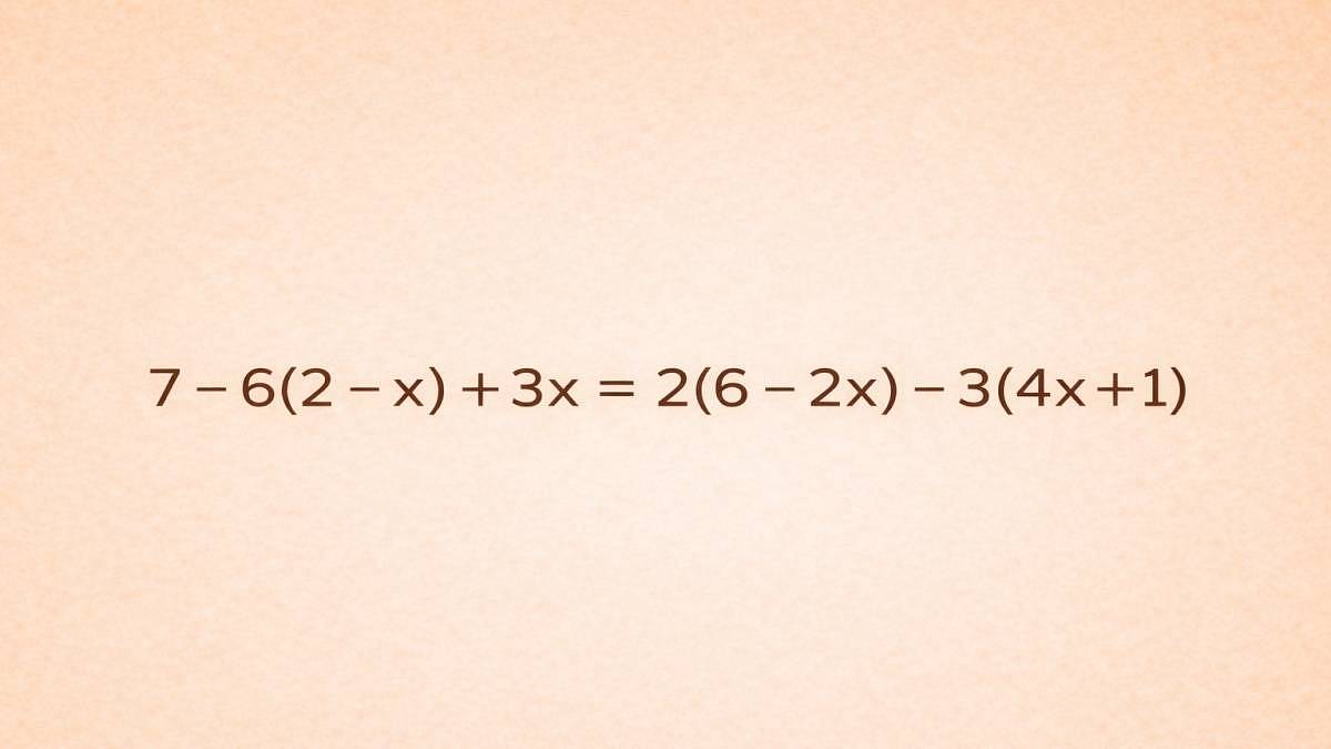 7 - 6(2 - x) + 3x = 2(6 - 2x) - 3(4x + 1): Rovnice, která prověří vaši systematičnost