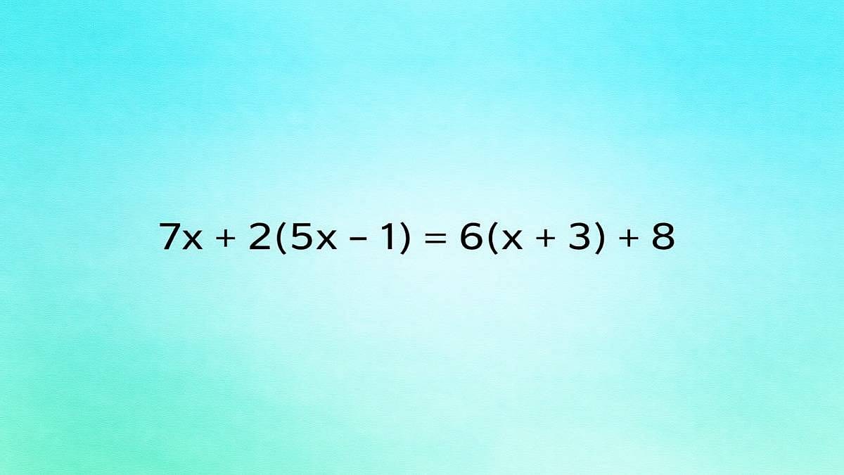 7x + 2(5x - 1) = 6(x + 3) + 8: Tuhle rovnici vyřeší správně jen ten, kdo dodržuje správný postup