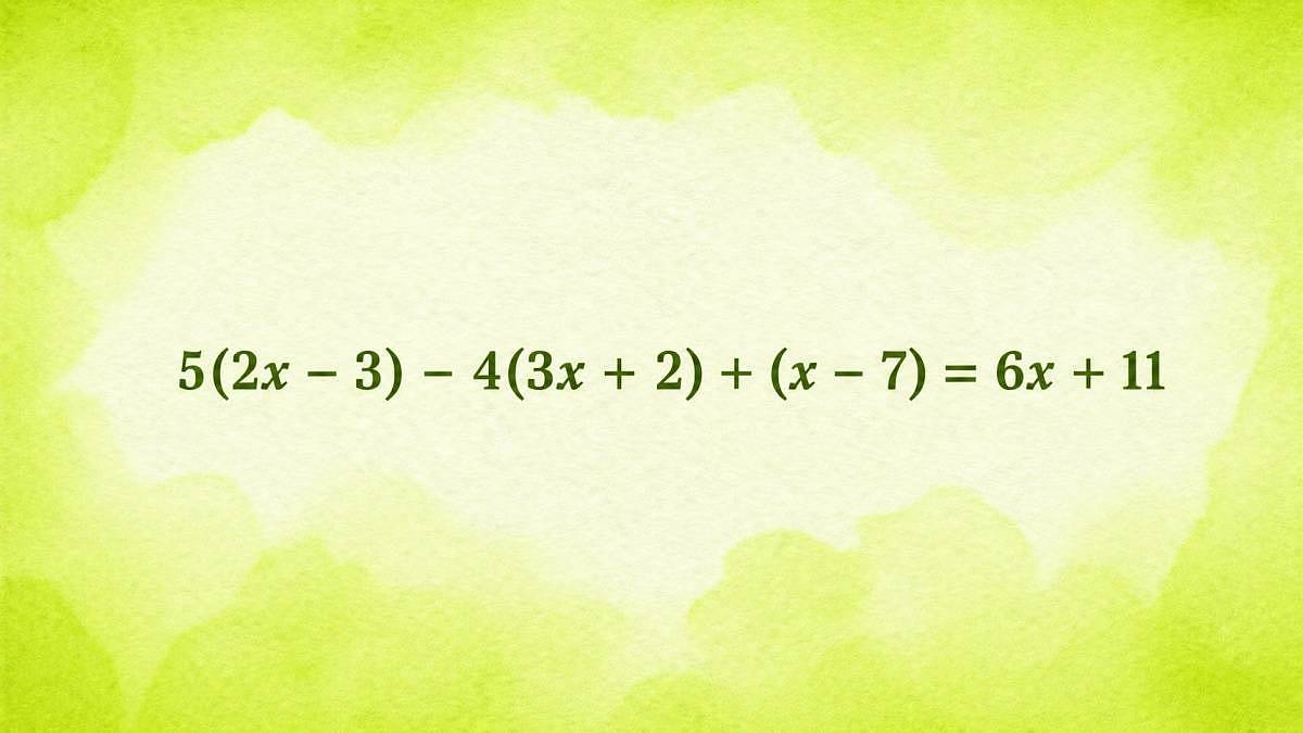 5(2x - 3) - 4(3x + 2) + (x - 7) = 6x + 11: Rovnice, která ověří, co ze školy vám v hlavě zůstalo
