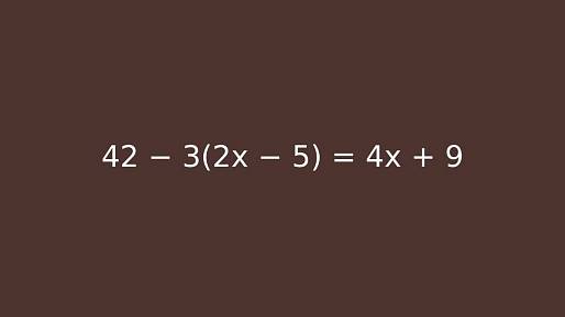 Koho nepřekvapí závorky, dá to hned: 42 - 3(2x - 5) = 4x + 9
