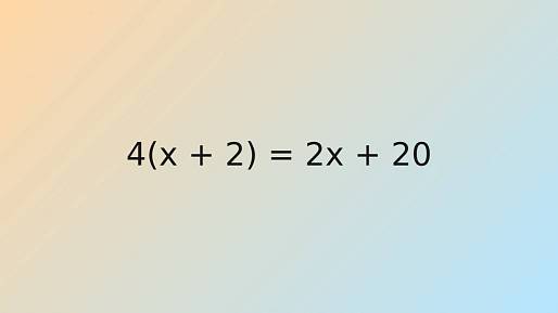 Poradíte si s touto rovnicí? 4(x + 2) = 2x + 20. Tipněte si výsledek dřív, než začnete počítat