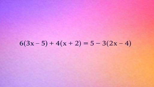 Dokážete vyřešit následující rovnici bez chyby? 6(3x - 5) + 4(x + 2) = 5 - 3(2x - 4)