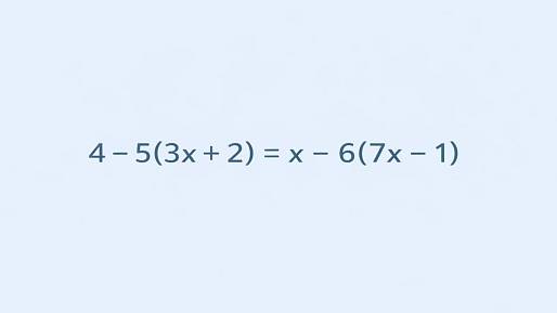 4 - 5(3x + 2) = x - 6(7x - 1): Tady většina lidí chybuje. Přijdete této rovnici na kloub?