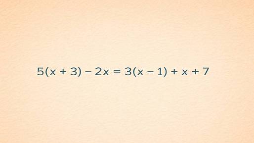 Dokážete správně vyřešit 5(x + 3) - 2x = 3(x - 1) + x + 7 napoprvé?