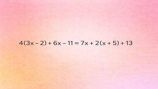Rovnice 4(3x - 2) + 6x - 11 = 7x + 2(x + 5) + 13 odměňuje jen trpělivé