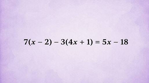 7(x - 2) - 3(4x + 1) = 5x - 18: Tady se základům matematiky nevyhnete