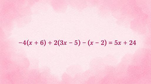 -4(x + 6) + 2(3x - 5) - (x - 2) = 5x + 24: Správný matematický postup rozhodne o všem