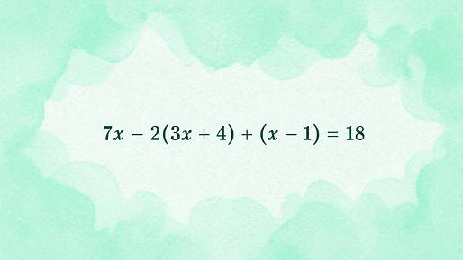 7x - 2(3x + 4) + (x - 1) = 18: Zdánlivě obyčejný příklad, ve kterém se snadno ztratí i pozorní počtáři